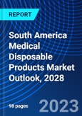 South America Medical Disposable Products Market Outlook, 2028- Product Image