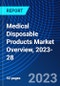 Medical Disposable Products Market Overview, 2023-28 - Product Thumbnail Image