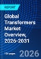 Global Transformers Market Overview, 2026-2031 - Product Thumbnail Image