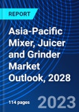 Asia-Pacific Mixer, Juicer and Grinder Market Outlook, 2028- Product Image
