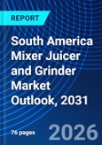 South America Mixer Juicer and Grinder Market Outlook, 2031- Product Image