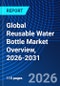 Global Reusable Water Bottle Market Overview, 2026-2031 - Product Thumbnail Image