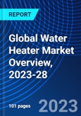 Global Water Heater Market Overview, 2023-28- Product Image