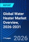 Global Water Heater Market Overview, 2026-2031 - Product Thumbnail Image