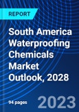 South America Waterproofing Chemicals Market Outlook, 2028- Product Image