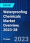 Waterproofing Chemicals Market Overview, 2023-28 - Product Thumbnail Image