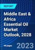 Middle East & Africa Essential Oil Market Outlook, 2028- Product Image