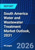 South America Water and Wastewater Treatment Market Outlook, 2031- Product Image