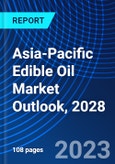 Asia-Pacific Edible Oil Market Outlook, 2028- Product Image