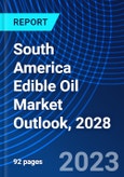 South America Edible Oil Market Outlook, 2028- Product Image