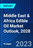 Middle East & Africa Edible Oil Market Outlook, 2028- Product Image