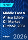 Middle East & Africa Edible Oil Market Outlook, 2031- Product Image