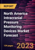 North America Intracranial Pressure Monitoring Devices Market Forecast to 2028 -Regional Analysis- Product Image