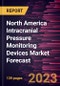 North America Intracranial Pressure Monitoring Devices Market Forecast to 2028 -Regional Analysis - Product Image