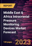 Middle East & Africa Intracranial Pressure Monitoring Devices Market Forecast to 2028 -Regional Analysis- Product Image