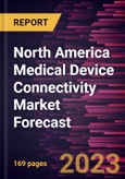 North America Medical Device Connectivity Market Forecast to 2028 -Regional Analysis- Product Image