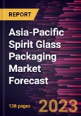 Asia-Pacific Spirit Glass Packaging Market Forecast to 2028 -Regional Analysis- Product Image