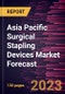 Asia Pacific Surgical Stapling Devices Market Forecast to 2028 -Regional Analysis - Product Image