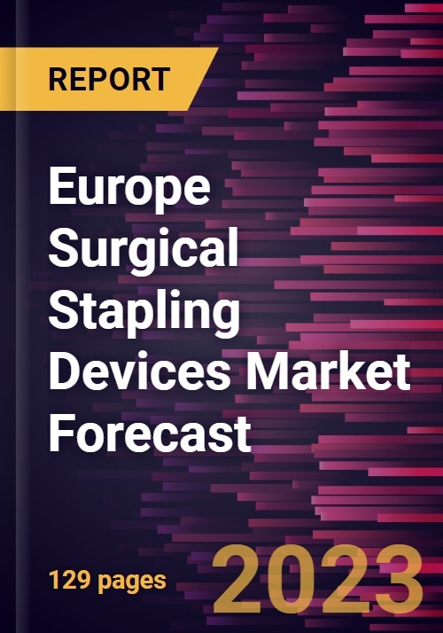 Europe Surgical Stapling Devices Market Forecast to 2028 Regional Analysis