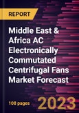 Middle East & Africa AC Electronically Commutated Centrifugal Fans Market Forecast to 2030 -Regional Analysis- Product Image