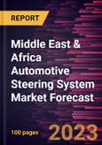 Middle East & Africa Automotive Steering System Market Forecast to 2028 -Regional Analysis- Product Image