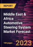 Middle East & Africa Automotive Steering System Market Forecast to 2028 -Regional Analysis- Product Image