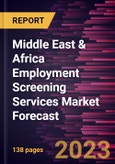 Middle East & Africa Employment Screening Services Market Forecast to 2028 -Regional Analysis- Product Image