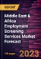 Middle East & Africa Employment Screening Services Market Forecast to 2028 -Regional Analysis - Product Image