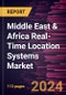Middle East & Africa Real-Time Location Systems Market Forecast to 2030 - Regional Analysis by Offering, Technology, Industry Vertical, and Application - Product Thumbnail Image