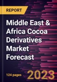 Middle East & Africa Cocoa Derivatives Market Forecast to 2028 -Regional Analysis- Product Image