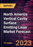 North America Vertical Cavity Surface Emitting Laser Market Forecast to 2030 -Regional Analysis- Product Image