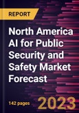 North America AI for Public Security and Safety Market Forecast to 2030 -Regional Analysis- Product Image