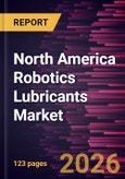 North America Robotics Lubricants Market Size and Forecast (2021 - 2031)- Product Image