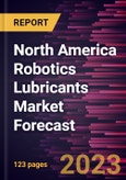 North America Robotics Lubricants Market Forecast to 2028 -Regional Analysis- Product Image