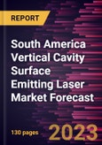 South America Vertical Cavity Surface Emitting Laser Market Forecast to 2030 -Regional Analysis- Product Image