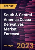 South & Central America Cocoa Derivatives Market Forecast to 2028 -Regional Analysis- Product Image
