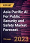Asia Pacific AI For Public Security and Safety Market Forecast to 2030 -Regional Analysis - Product Image