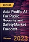 Asia Pacific AI For Public Security and Safety Market Forecast to 2030 -Regional Analysis - Product Image