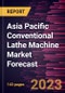 Asia Pacific Conventional Lathe Machine Market Forecast to 2028 -Regional Analysis - Product Image