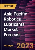 Asia Pacific Robotics Lubricants Market Forecast to 2028 -Regional Analysis- Product Image