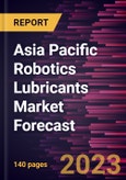 Asia Pacific Robotics Lubricants Market Forecast to 2028 -Regional Analysis- Product Image