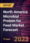 North America Microbial Protein for Feed Market Forecast to 2028 -Regional Analysis - Product Thumbnail Image