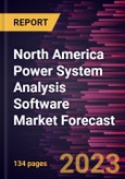 North America Power System Analysis Software Market Forecast to 2028 -Regional Analysis- Product Image