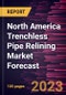 North America Trenchless Pipe Relining Market Forecast to 2028 -Regional Analysis - Product Image