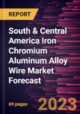 South & Central America Iron Chromium Aluminum Alloy Wire Market Forecast to 2028 -Regional Analysis- Product Image
