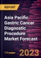 Asia Pacific Gastric Cancer Diagnostic Procedure Market Forecast to 2028 -Regional Analysis - Product Thumbnail Image