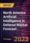 North America Artificial Intelligence in Defense Market Forecast to 2028 -Regional Analysis - Product Image