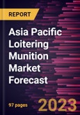 Asia Pacific Loitering Munition Market Forecast to 2028 -Regional Analysis- Product Image