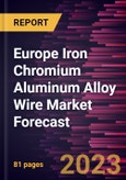 Europe Iron Chromium Aluminum Alloy Wire Market Forecast to 2028 -Regional Analysis- Product Image