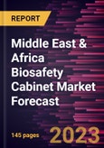 Middle East & Africa Biosafety Cabinet Market Forecast to 2028 -Regional Analysis- Product Image